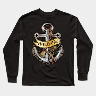 Inspirational Hold On Nautical Anchor Positive Message Long Sleeve T-Shirt